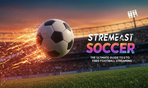 Best Way to Enjoy Games with Streameast Soccer: Simple Guide for Fans