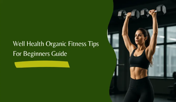 Well Health Organic Fitness Tips