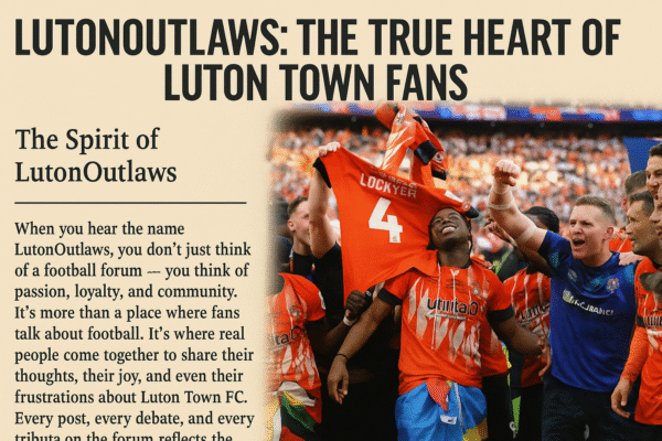 LutonOutlaws: The True Heart of Luton Town Fans
